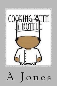 Cooking With a Bottle 1
