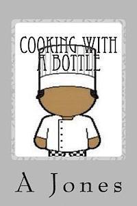 A. Jones - Cooking With a Bottle, Häftad