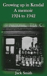 Jack Smith - Growing Up In Kendal: A Memoir, Häftad