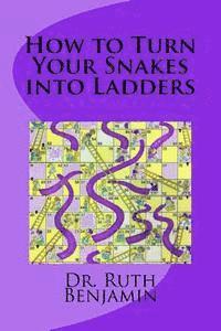 Ruth Benjamin Phd - How to Turn Your Snakes into Ladders, Häftad