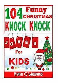 bokomslag 104 Funny Christmas Knock Knock Jokes for Kids: Best knock knock jokes Series 3