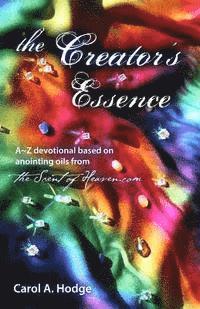 bokomslag The Creator's Essence: A Z Devotional Based on Scriptural Anointing Oils Created By TheScentofHeaven.com