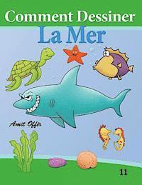 bokomslag Comment Dessiner - La Mer: Livre de Dessin: Apprendre Dessine