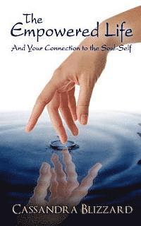 bokomslag The Empowered Life and Your Connection to the Soul-Self