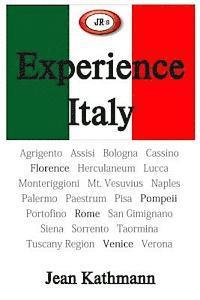 JR's Experience Italy: A Preparation, Practical Knowledge, and Our Cities' Highlights Travel Experiences. 1