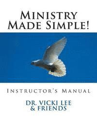 bokomslag Instructor's Manual- Ministry Made Simple!: For Ministers, Leaders and the Layman
