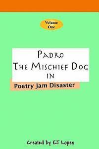 Padro the Mischief Dog: Poetry Jam Disaster