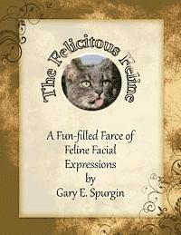 The Felicitous Feline: A Fun-filled Farce of Feline Facial Expressions 1