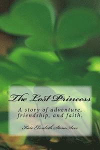 bokomslag The Lost Princess: A Story of Adventure, Faith, and Friendship