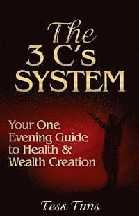 bokomslag The 3 C's System: Your One Evening Guide to Health and Wealth Creation