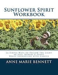 bokomslag Sunflower Spirit: 26 Simple Ways to Follow the Light of Self, Others & Spirit While Journeying with Cancer