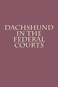 Dachshund in the Federal Courts 1