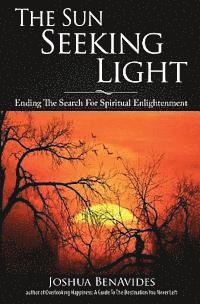 bokomslag The Sun Seeking Light: Ending The Search For Spiritual Enlightenment