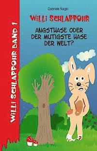 bokomslag Willi Schlappohr: Angsthase oder mutigster Hase der Welt: Band 1