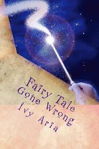 bokomslag Fairy Tale Gone Wrong: Fairy Tale Gone Wrong; When she finds the man of her dreams will it be her undoing or will the man of her nightmares b