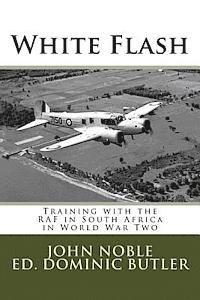 bokomslag White Flash: Training with the RAF in South Africa in World War Two