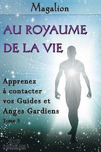 bokomslag Au Royaume de la Vie: Contactez vos Guides et Anges Gardiens