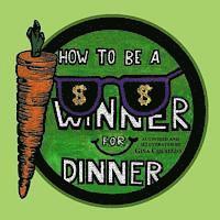 How to be a Winner for Dinner 1