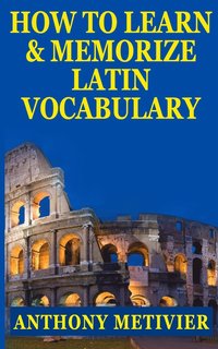 bokomslag How to Learn and Memorize Latin Vocabulary Using A Memory Palace