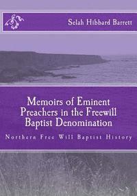 bokomslag Memoirs of Eminent Preachers in the Free Will Baptist Denomination: Northern Free Will Baptist History