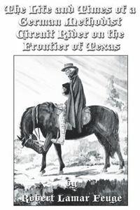 bokomslag The Life and Times of a German Methodist Circuit Rider on the Frontier of Texas