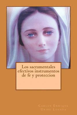 bokomslag Los sacramentales efectivos instrumentos de fe y proteccion