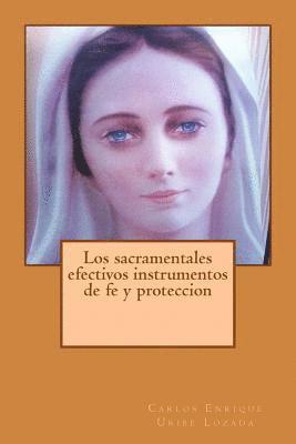 bokomslag Los Sacramentales Efectivos Instrumentos de Fe Y Proteccion