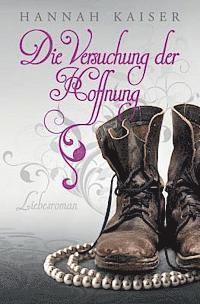 Die Versuchung der Hoffnung: Liebesroman 1