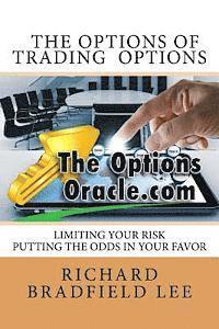 bokomslag The Options of Trading Options: Limiting the risks by putting the odds in your favor