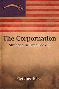 bokomslag The Corpornation: Stranded In Time Book 2