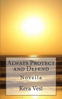 bokomslag Always Protect and Defend: Novella