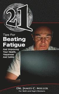 21 Tips For Beating Fatigue And Improving Your Health, Happiness And Safety 1
