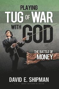 bokomslag Playing Tug-of-War with God: The Battle of Money