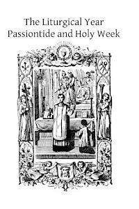 bokomslag The Liturgical Year: Passiontide and Holy Week
