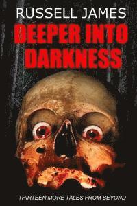 Deeper into Darkness: Thirteen more tales from beyond 1