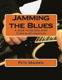 bokomslag Jamming the Blues: A guide to soloing over 12 bar blues shuffles