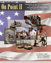 bokomslag On Point II: Transition to the New Campaign: The United States Army in Operation IRAQI FREEDOM, May 2003-January 2005