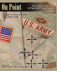 On Point: The United States Army in Operation IRAQI FREEDOM 1