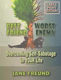 bokomslag LARGE PRINT - Best Friend Worst Enemy - Overcoming Self-Sabotage in YOUR Life!