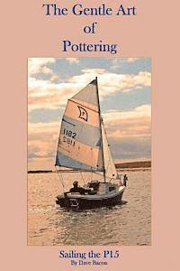 bokomslag The Gentle Art of Pottering: Sailing the P15
