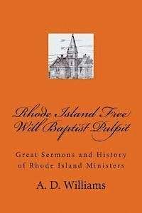bokomslag Rhode Island Free Will Baptist Pulpit: Great Sermons and History of Rhode Island Ministers