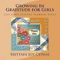bokomslag Growing In Gratitude for Girls: Life Long Lessons Learned Early