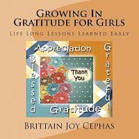 Growing In Gratitude for Girls: Life Long Lessons Learned Early 1