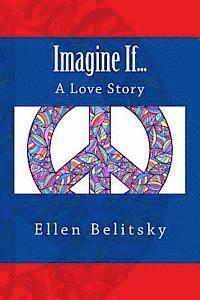 Ellen Belitsky - Imagine If...: A Love Story, Häftad
