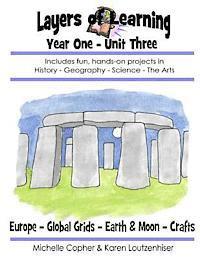 bokomslag Layers of Learning Year One Unit Three: Ancient Europe, Global Grids, Earth & Moon, Crafts