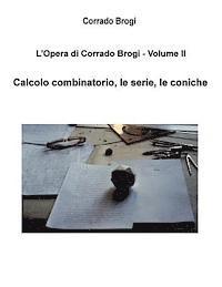 bokomslag L'Opera di Corrado Brogi - Volume II: Calcolo combinatorio, le serie, le coniche