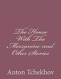 The House With The Mezzanine and Other Stories 1