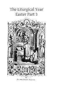 The Liturgical Year: Easter Part 3