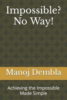 bokomslag Impossible? No Way!: Achieving the Impossible Made Simple