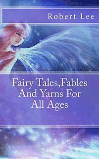 Fairy Tales, Fables And Yarns For All Ages 1